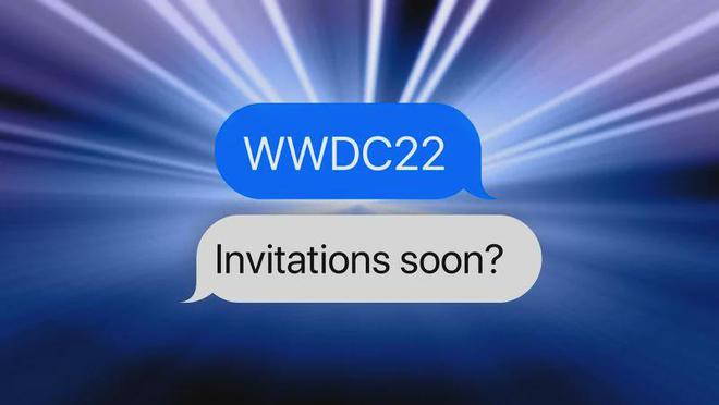 苹果WWDC 2022邀请函可能在下周发出 