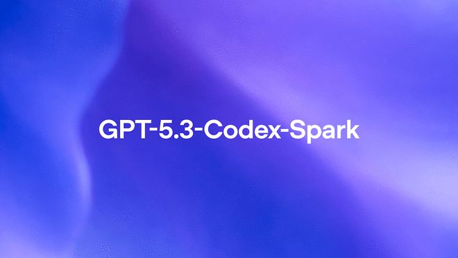 不再只靠英伟达！OpenAI发布GPT-5.3-Codex-Spark，主攻快速迭代场景